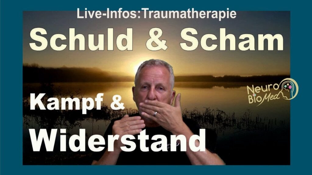 Innerer Widerstand gegen traumatische Gefühle und starke Schamgefühle auflösen – Traumatherapie live beschrieben